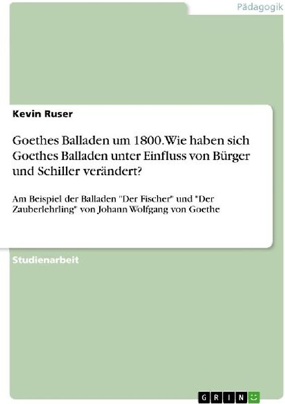 Goethes Balladen um 1800. Wie haben sich Goethes Balladen unter Einfluss von Bürger und Schiller verändert?
