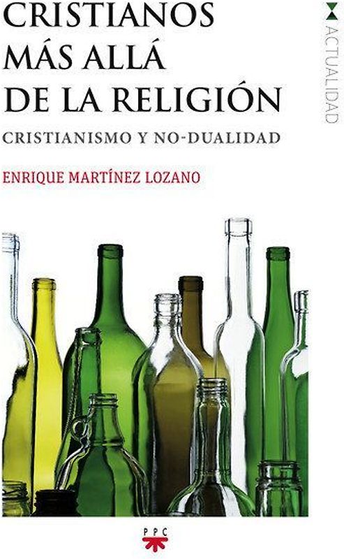 Cristianos más allá de la religión : cristianismo y no-dualidad