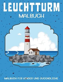Leuchtturm Malbuch für Kinder: Leuchttürme Ausmalbuch für Jungen und Mädchen