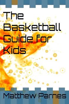 The Basketball Guide for Kids