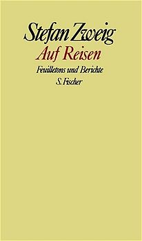 Stefan Zweig. Gesammelte Werke in Einzelbänden / Auf Reisen