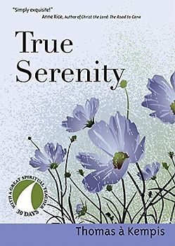 True Serenity (30 Days With a Great Spiritual Teacher)