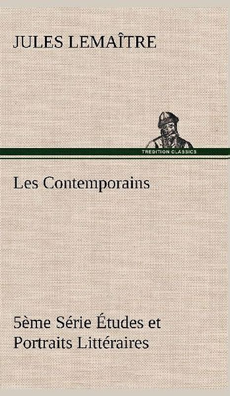 Les Contemporains, 5ème Série Études et Portraits Littéraires,
