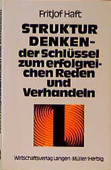 Strukturdenken - der Schlüssel zum erfolgreichen Reden und Verhandeln