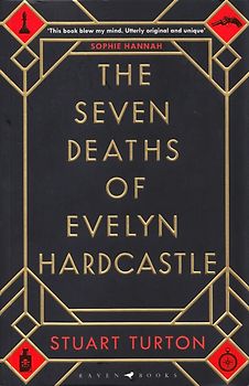 The Seven Deaths of Evelyn Hardcastle: The Sunday Times Bestseller and Winner of the Costa First Novel Award - Stuart Turton [Paperback]