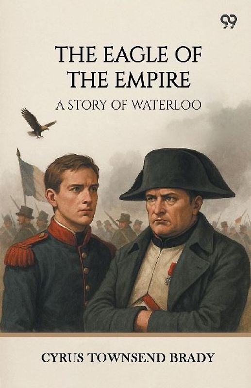 The Eagle Of The Empire A Story Of Waterloo