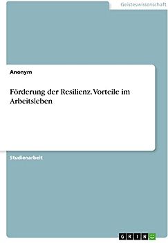 Förderung der Resilienz. Vorteile im Arbeitsleben