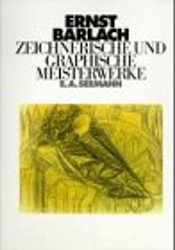 Ernst Barlach. Zeichnerische und graphische Meisterwerke