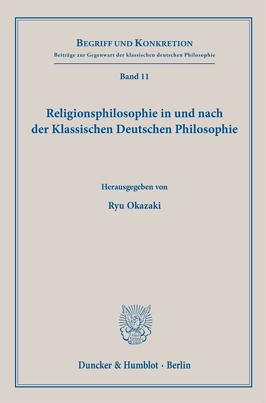 Religionsphilosophie in und nach der Klassischen Deutschen Philosophie.