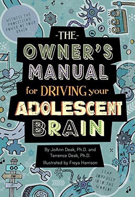The Owner's Manual for Driving Your Adolescent Brain: 1