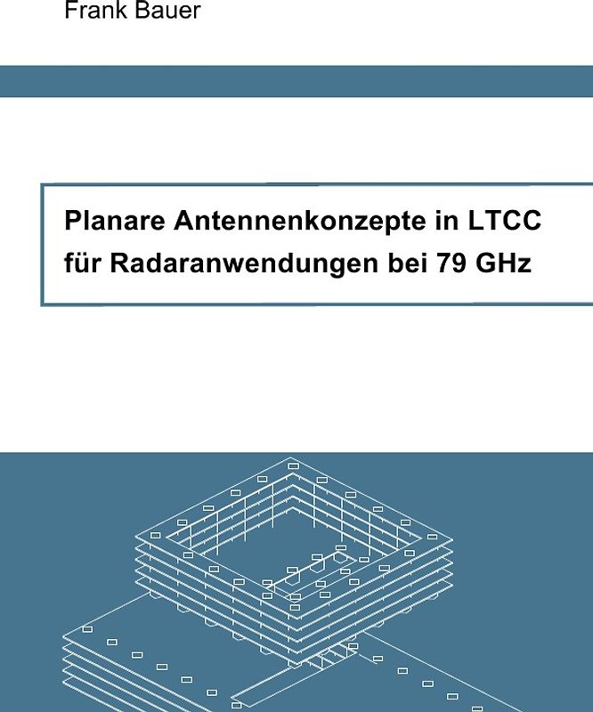 Planare Antennenkonzepte in LTCC für Radaranwendungen bei 79 GHz