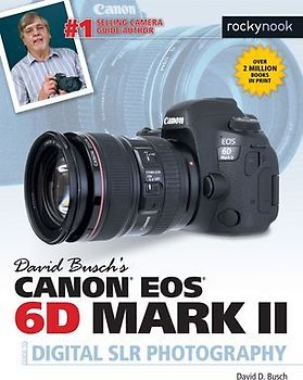 David Busch's Canon EOS 6d Mark II Guide to Digital SLR Photography