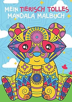 Mein tierisch tolles Mandala Malbuch: 50 liebevoll gestaltete und einzigartige Tier-Mandalas für Kinder ab 10 Jahren zum Ausmalen und Entspannen (Die tierisch tollsten Mandalas, Band 3)