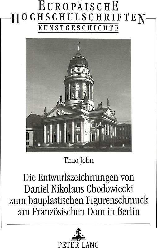 Die Entwurfszeichnungen von Daniel Nikolaus Chodowiecki zum bauplastischen Figurenschmuck am Französischen Dom in Berlin