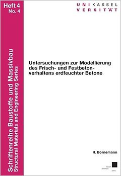 Untersuchungen zur Modellierung des Frisch- und Festbetonverhaltens erdfeuchter Betone