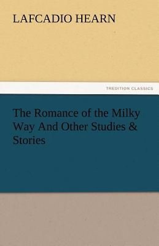 The Romance of the Milky Way And Other Studies & Stories