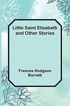 Little Saint Elizabeth and Other Stories