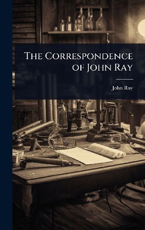 The Correspondence of John Ray