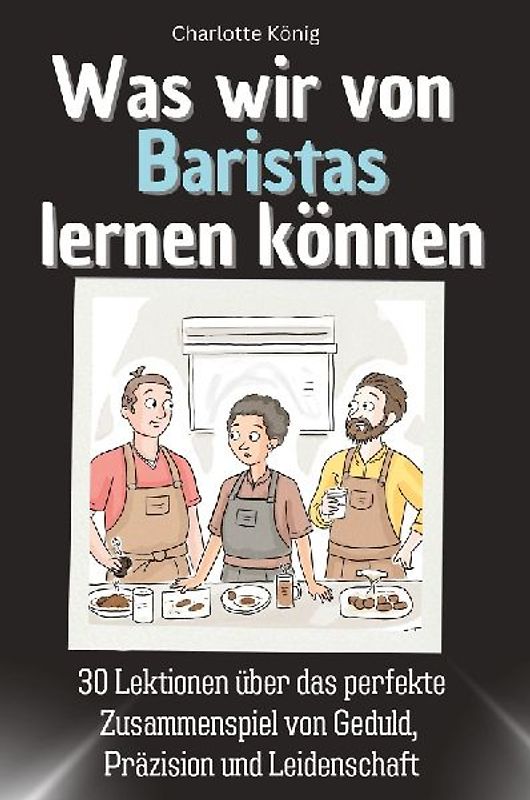Was wir von Baristas lernen können
