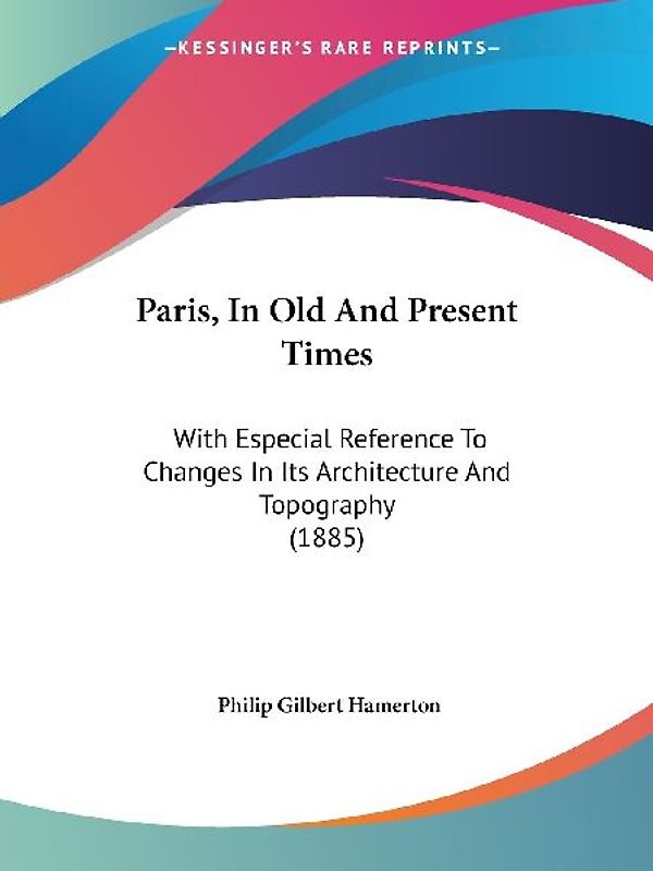 Paris, In Old And Present Times