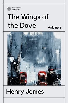 The Wings of the Dove: Volume 2