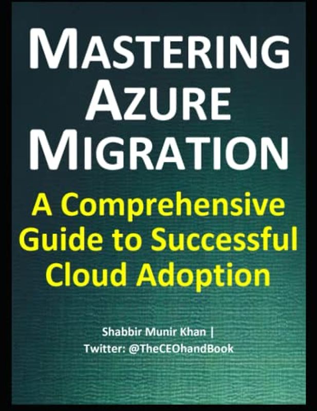 Mastering Azure Migration: A Comprehensive Guide to Successful Cloud Adoption