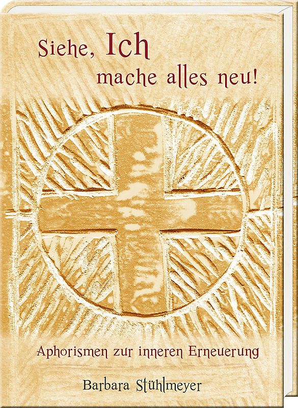 Siehe, Ich mache alles neu! – Aphorismen zur inneren Erneuerung