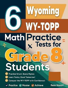 6 Wyoming WY-TOPP Math Practice Tests for Grade 8 Students