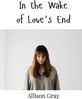 In the Wake of Love's End