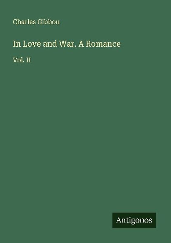 In Love and War. A Romance