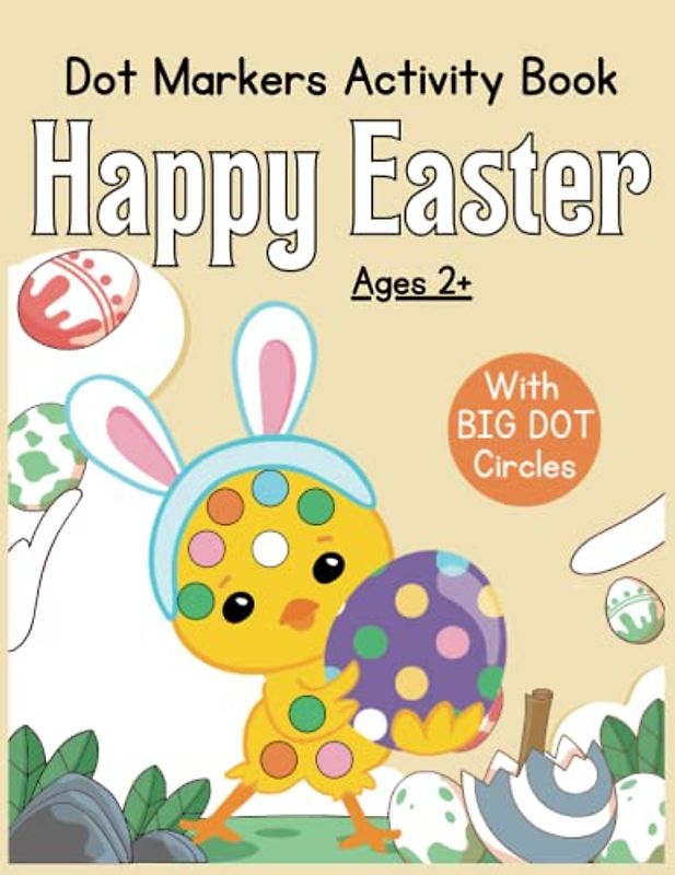 Happy Easter! Dot Markers Activity Book Ages 2+ bunny easter basket: Easy Guided Dot a dot page a day for children, Big Easy Dots For Preschool Kids ... Easter basket stuffers, Easter Gifts For Kids