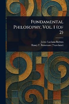 Fundamental Philosophy, Vol. 1 (of 2)