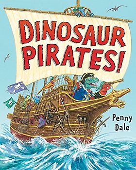 Dinosaur Pirates! (Dinosaurs on the Go)