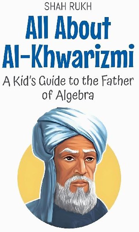 All About Al-Khwarizmi