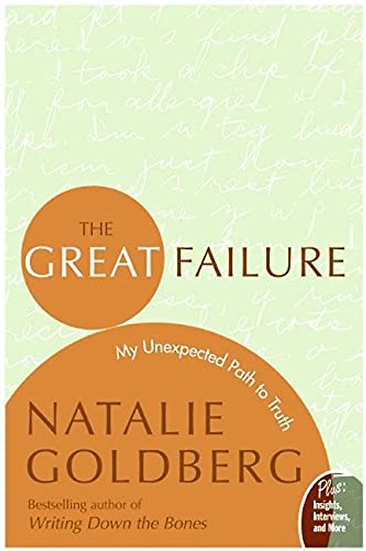 The Great Failure: My Unexpected Path to Truth (Plus) - Natalie Goldberg