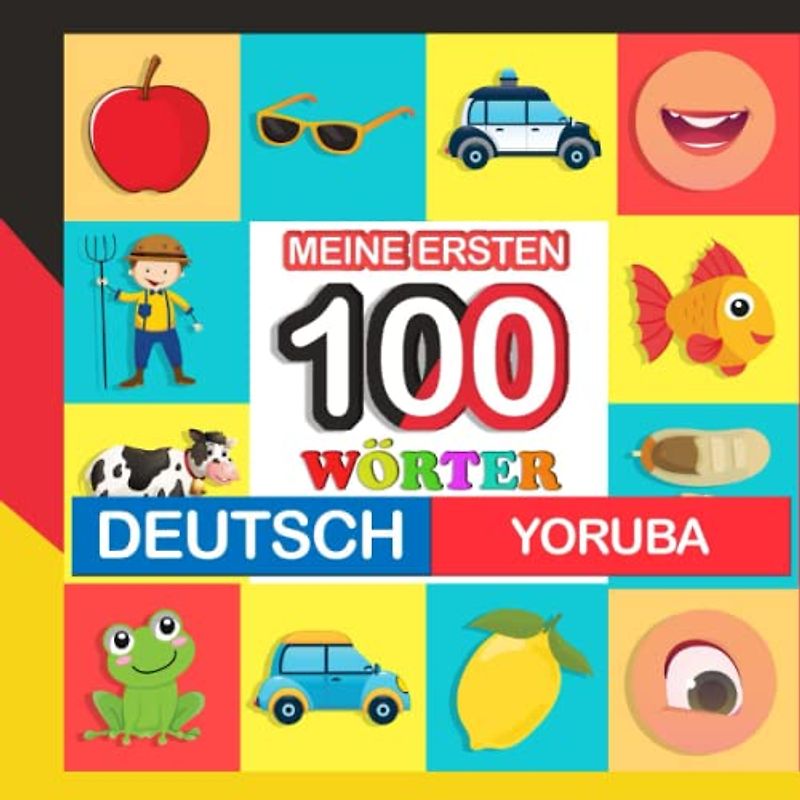 meine ersten 100 wörter deutsch-Yoruba: Yoruba lernen für Kinder von 2 - 7 Jahren