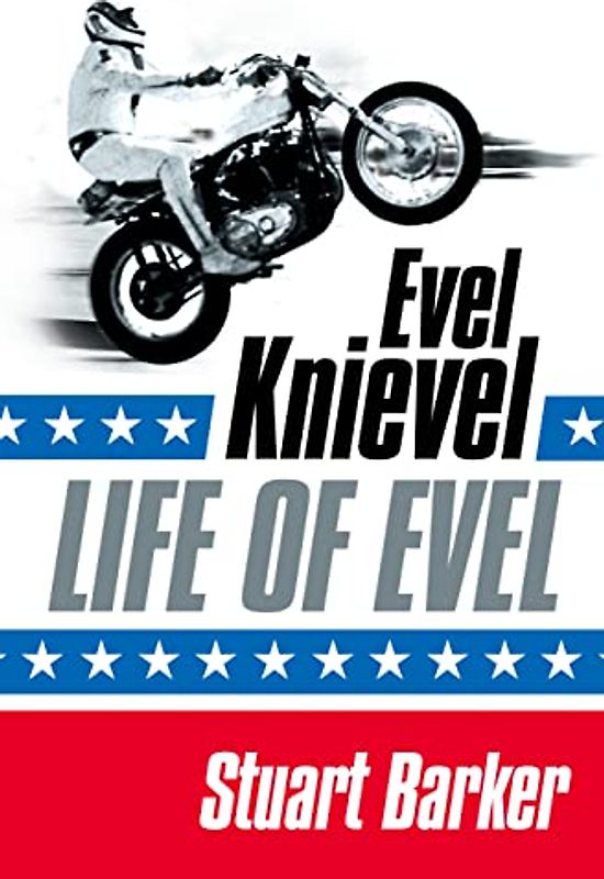 LIFE OF EVEL: Evel Knievel