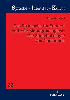 Das Spanische im Kontext multipler Mehrsprachigkeit: Die Sprachoekologie von Guatemala