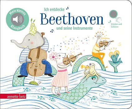 Ich entdecke Beethoven und seine Instrumente (Mein kleines Klangbuch)