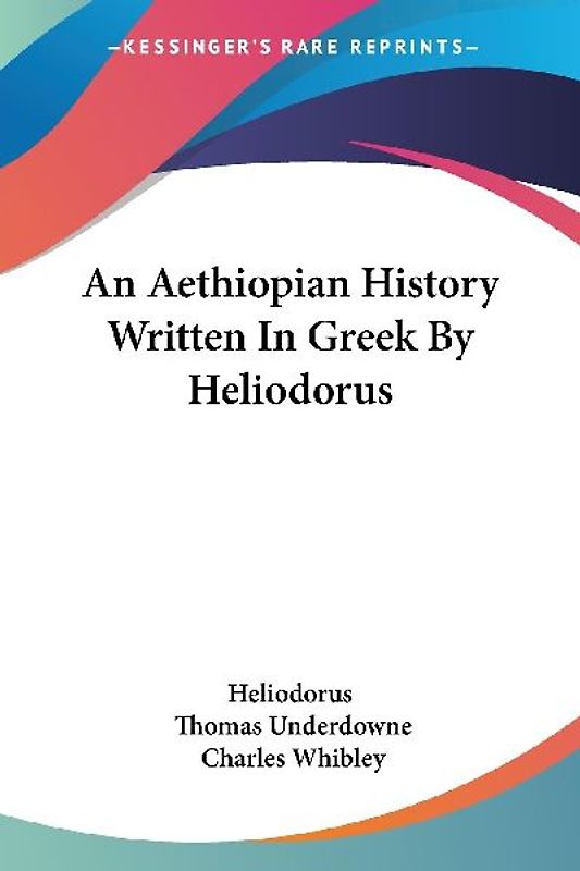 An Aethiopian History Written In Greek By Heliodorus