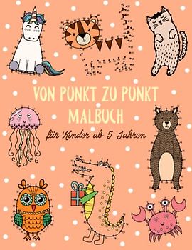 Von Punkt Zu Punkt Malbuch - Für Kinder Ab 5 Jahren: Punkte Verbinden - Zahlen Lernen 1 bis 80 | Malen Nach Zahlen Spaß Und Beschäftigung Für Mädchen ... & Zeitvertreib Für Kinder