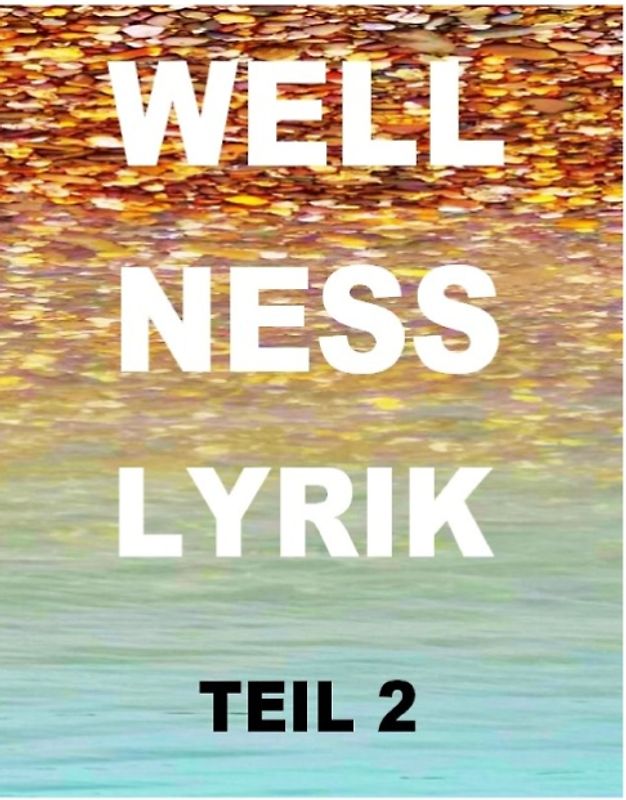 Wellnesslyrik Teil 2