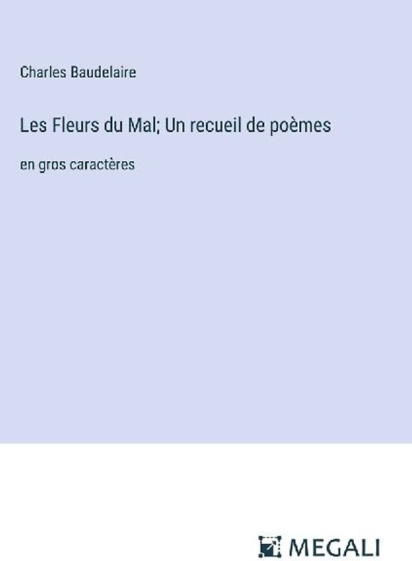 Les Fleurs du Mal; Un recueil de poèmes