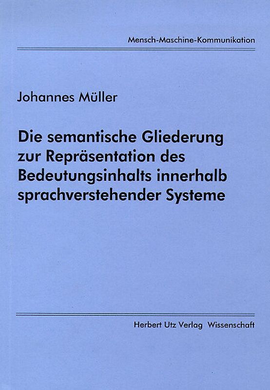 Die semantische Gliederung zur Repräsentation des Bedeutungsinhalts innerhalb sprachverstehender Systeme