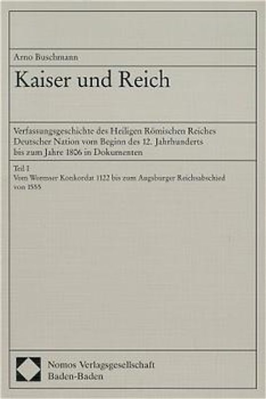 Kaiser und Reich. Verfassungsgeschichte des Heiligen Römischen Reiches... / Vom Wormser Konkordat 1122 bis zum Augsburger Reichsabschied von 1555