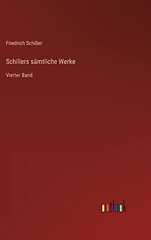 Schillers sämtliche Werke: Vierter Band
