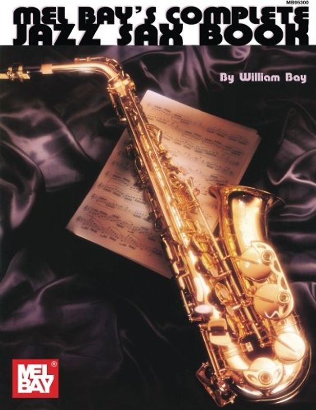 Mel Bay's Complete Jazz Sax Book