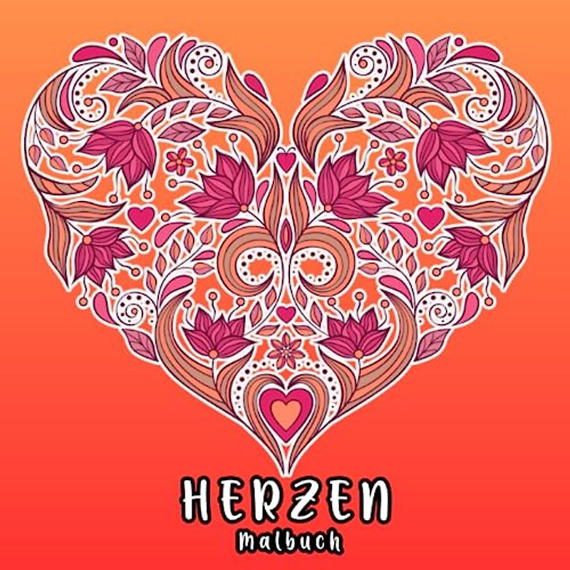 Herzen Malbuch: Wunderschöne Muster von Herzen zum Ausmalen für Stressabbau und Entspannung. für Frauen, Erwachsene, Jugendliche, Verliebte