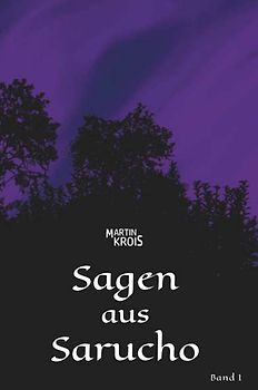 Sagen aus Sarucho - Band I