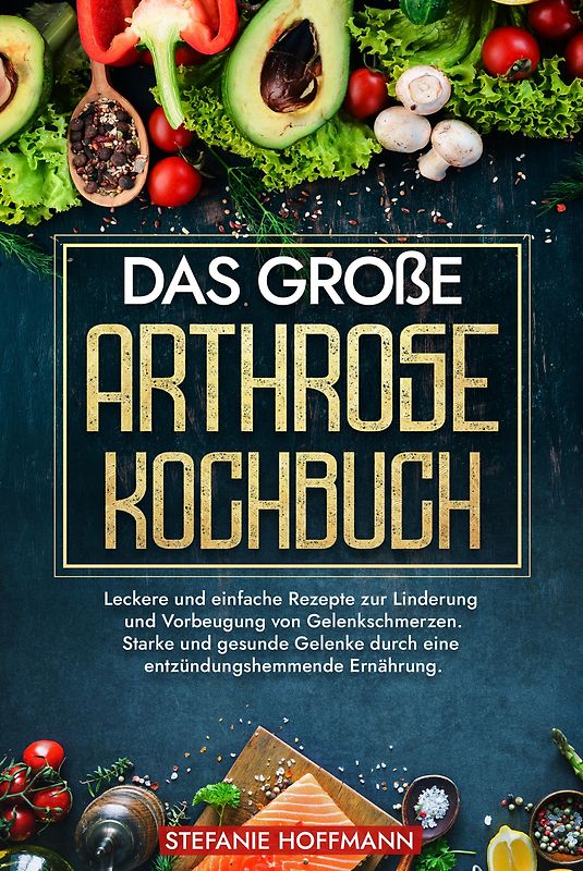 Das große Arthrose Kochbuch
